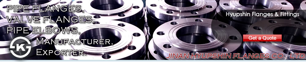 Shandong Hyupshin Flanges Co., Ltd supply ANSI B16.5 FLANGES, ASME B16.5 FLANGES, ASA B16.5 FLANGES, DIN Flanges (DIN2573, DIN2576, DIN2527, DIN2641, DIN2642, DIN2631, DIN2632, DIN2633, DIN2634, DIN2635, DIN2501, DIN2502, DIN2503, DIN86030, DIN86044) , Italian UNI Flanges (UNI2276, UNI2277, UNI2278, UNI6083, UNI6084, UNI2280, UNI2281, UNI2282, UNI2283, UNI2284, UNI2253, UNI2254, UNI6091, UNI6092, UNI6093, UNI6094, UNI6095, UNI6088, UNI6089, UNI6090), European Norms EN 1092-1 Flanges (TYPE 01/A, TYPE 01/B1, TYPE 02, TYPE 05, TYPE 11, TYPE 12, TYPE 13), JIS B2220 Flanges, Korean KS B1503 Flanges, BS 4504 Flanges, BS 10 Flanges, BS T/D Flanges, BS T/E Flanges, South African SABS 1123 Flanges, SANS 1123 Flanges, Russian GOST 12820-80 Flanges, GOST 12821-80 Flanges, U.S. AWWA C207 Class D Ring Flanges, Class D Hub Flanges, Class E Ring Flanges, Class E Hub Flanges, Class F Ring Flanges, Class F Hub Flanges, ISO7005-1 Flanges, ISO9624 Flanges, French NFE 29203 Flanges, Australian AS/NZS 4331.1 Flanges, AS4087 Flanges, AS2129 T/D, T/E Flanges, Norwegian NS 2545 Blind Flanges, NS 2546 Blind Flanges, NS 2547 Blind Flanges, NS 2525 Plain Flanges, NS 2526 Plain Flanges, NS 2527 Plain Flanges, NS 2529 Plain flanges, NS2537 Flange, NS2538 Flange, NS2539 Flange, NS2540 Flange, NS2542 Flange, VSM 18695 Flange, VSM 18696 Flange, VSM 18697 Flange, VSM 18716 Flange, VSM 18718 Flange, VSM 18703 Flange